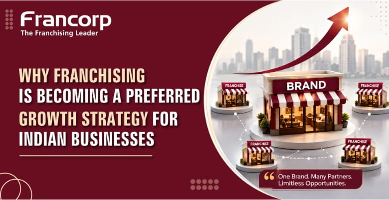 Why Franchising Is Becoming a Preferred Growth Strategy for Indian Businesses